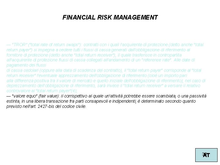 FINANCIAL RISK MANAGEMENT — “TROR” (“total rate of return swaps”): contratti con i quali