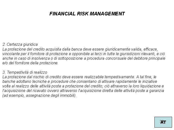 FINANCIAL RISK MANAGEMENT 2. Certezza giuridica La protezione del credito acquisita dalla banca deve