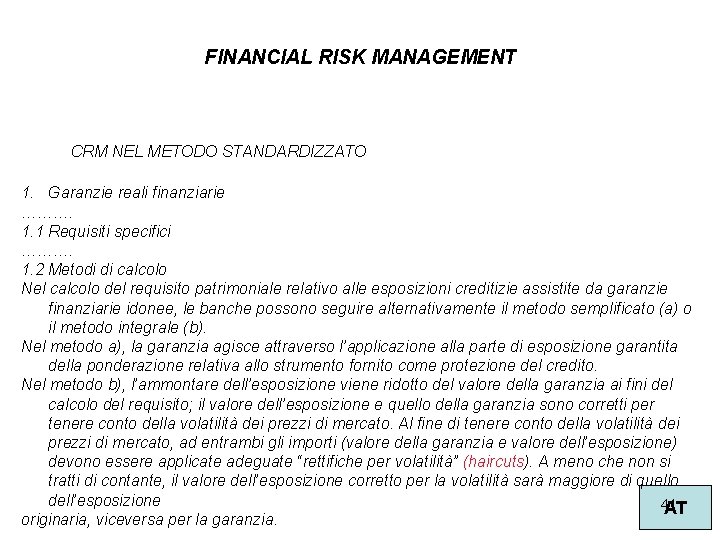 FINANCIAL RISK MANAGEMENT CRM NEL METODO STANDARDIZZATO 1. Garanzie reali finanziarie ………. 1. 1