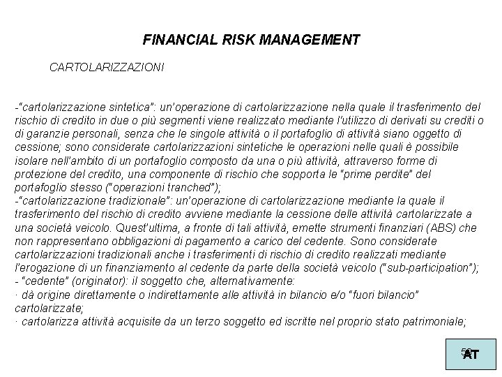 FINANCIAL RISK MANAGEMENT CARTOLARIZZAZIONI -“cartolarizzazione sintetica”: un’operazione di cartolarizzazione nella quale il trasferimento del
