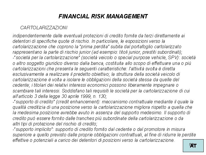 FINANCIAL RISK MANAGEMENT CARTOLARIZZAZIONI indipendentemente dalle eventuali protezioni di credito fornite da terzi direttamente