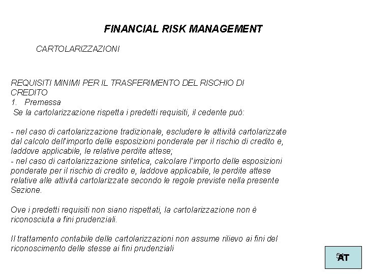 FINANCIAL RISK MANAGEMENT CARTOLARIZZAZIONI REQUISITI MINIMI PER IL TRASFERIMENTO DEL RISCHIO DI CREDITO 1.