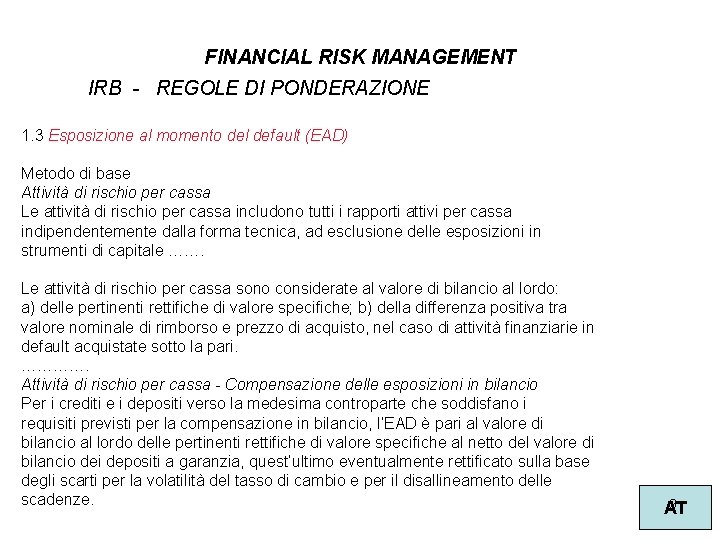 FINANCIAL RISK MANAGEMENT IRB - REGOLE DI PONDERAZIONE 1. 3 Esposizione al momento del