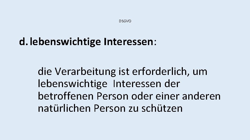 DSGVO d. lebenswichtige Interessen: die Verarbeitung ist erforderlich, um lebenswichtige Interessen der betroffenen Person