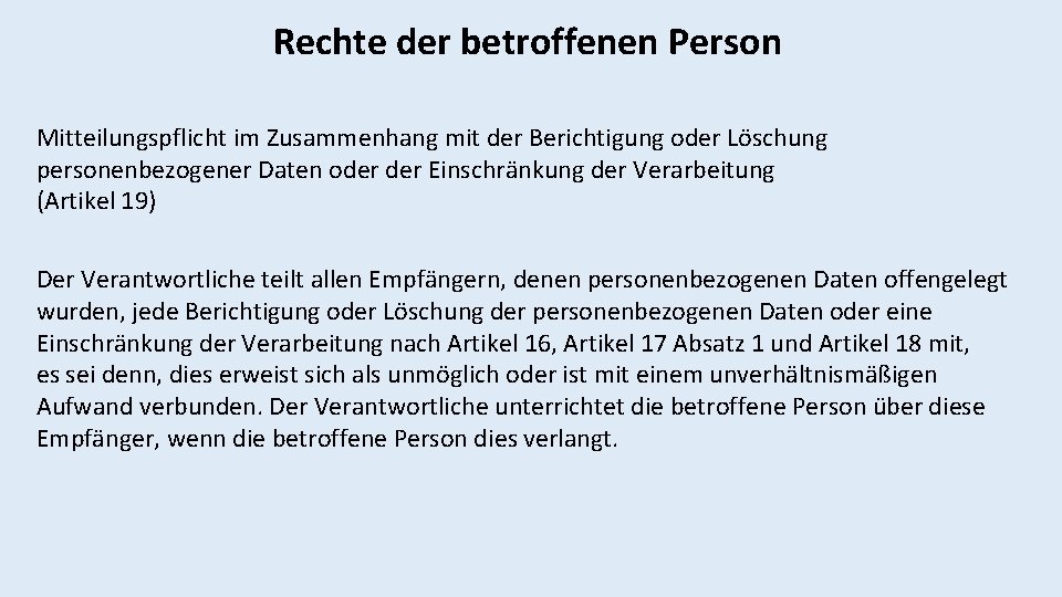 Rechte der betroffenen Person Mitteilungspflicht im Zusammenhang mit der Berichtigung oder Löschung personenbezogener Daten