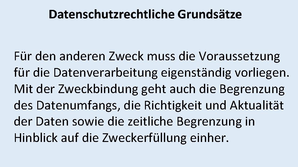 Für den anderen Zweck muss die Voraussetzung für die Datenverarbeitung eigenständig vorliegen. Mit der