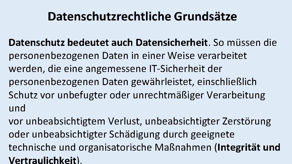 Datenschutz bedeutet auch Datensicherheit. So müssen die personenbezogenen Daten in einer Weise verarbeitet werden,