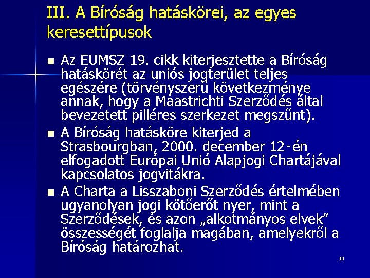 III. A Bíróság hatáskörei, az egyes keresettípusok n n n Az EUMSZ 19. cikk