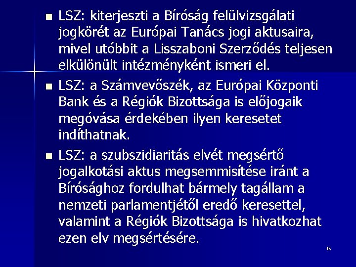 n n n LSZ: kiterjeszti a Bíróság felülvizsgálati jogkörét az Európai Tanács jogi aktusaira,