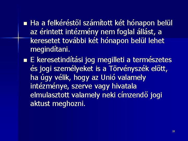 n n Ha a felkéréstől számított két hónapon belül az érintett intézmény nem foglal