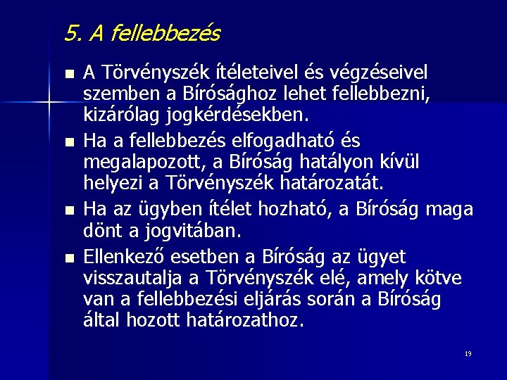 5. A fellebbezés n n A Törvényszék ítéleteivel és végzéseivel szemben a Bírósághoz lehet