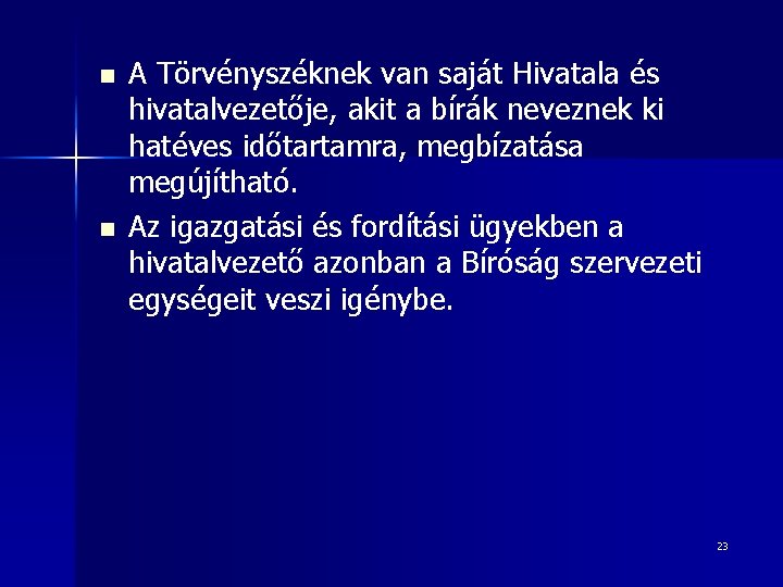 n n A Törvényszéknek van saját Hivatala és hivatalvezetője, akit a bírák neveznek ki