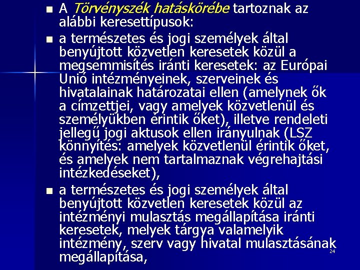 n n n A Törvényszék hatáskörébe tartoznak az alábbi keresettípusok: a természetes és jogi