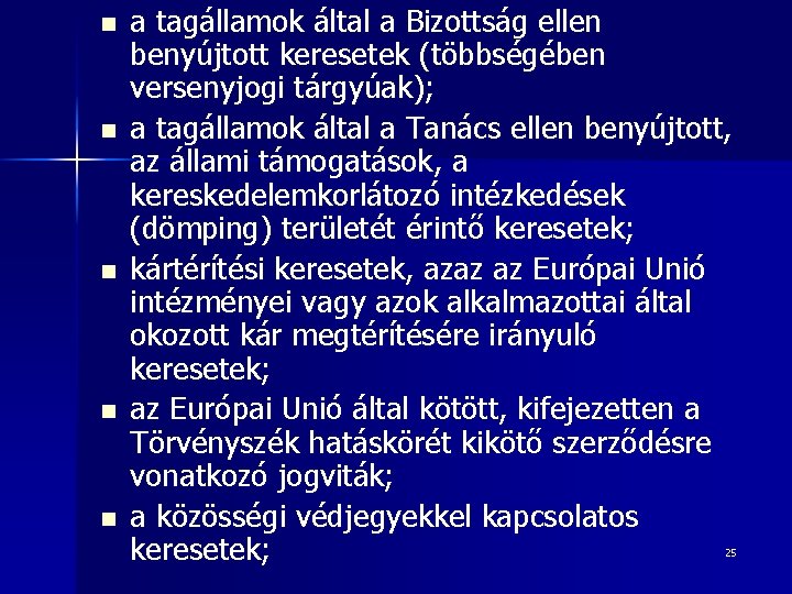 n n n a tagállamok által a Bizottság ellen benyújtott keresetek (többségében versenyjogi tárgyúak);