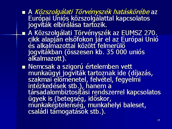 n n n A Közszolgálati Törvényszék hatáskörébe az Európai Uniós közszolgálattal kapcsolatos jogviták elbírálása