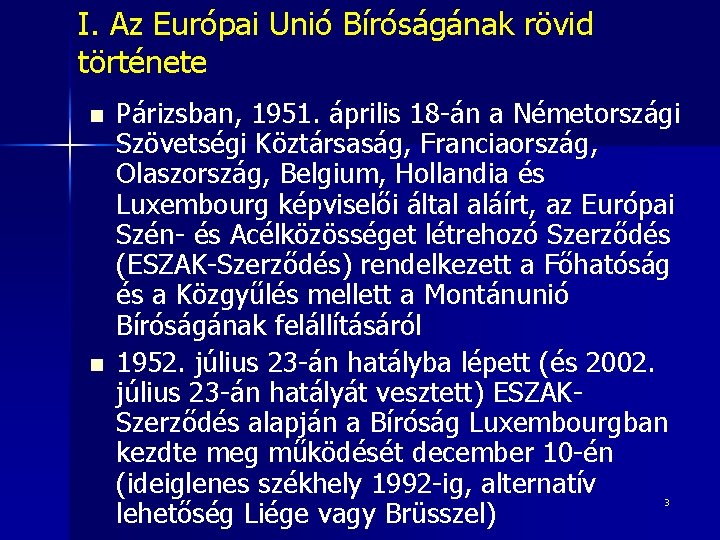 I. Az Európai Unió Bíróságának rövid története n n Párizsban, 1951. április 18 -án