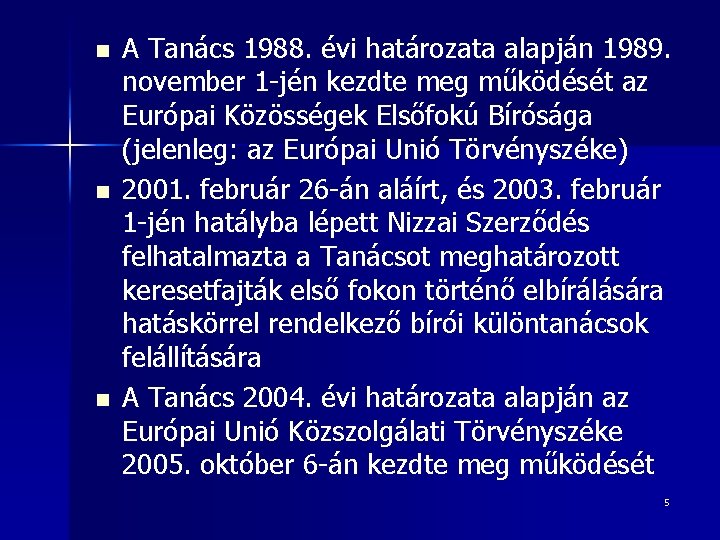 n n n A Tanács 1988. évi határozata alapján 1989. november 1 -jén kezdte