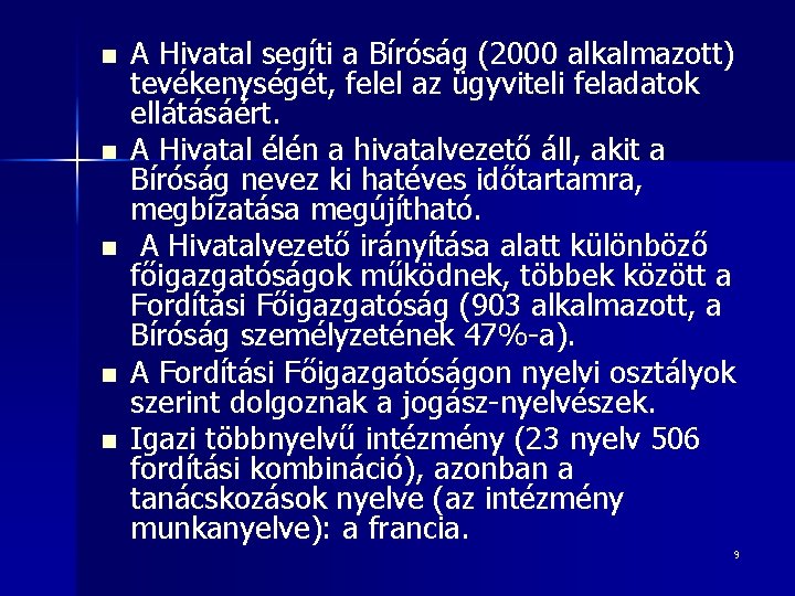 n n n A Hivatal segíti a Bíróság (2000 alkalmazott) tevékenységét, felel az ügyviteli