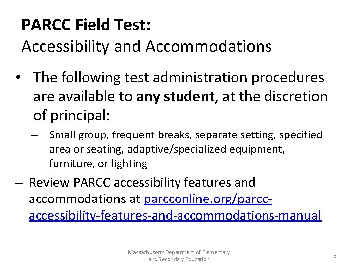 PARCC Field Test: Accessibility and Accommodations • The following test administration procedures are available