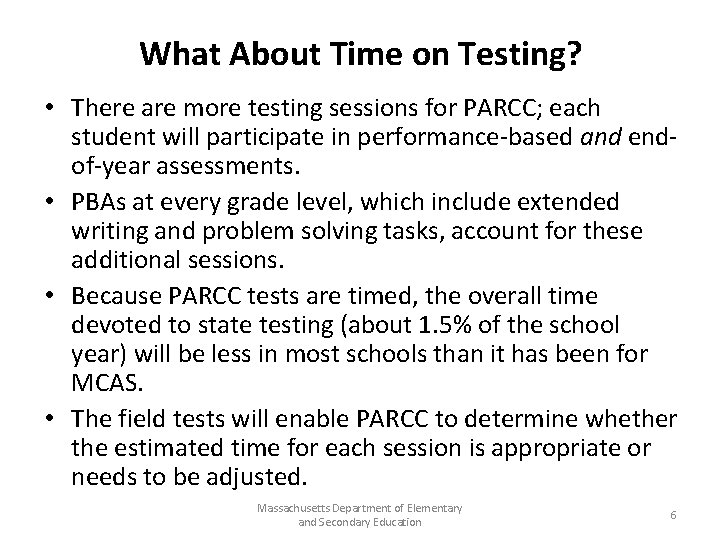 What About Time on Testing? • There are more testing sessions for PARCC; each