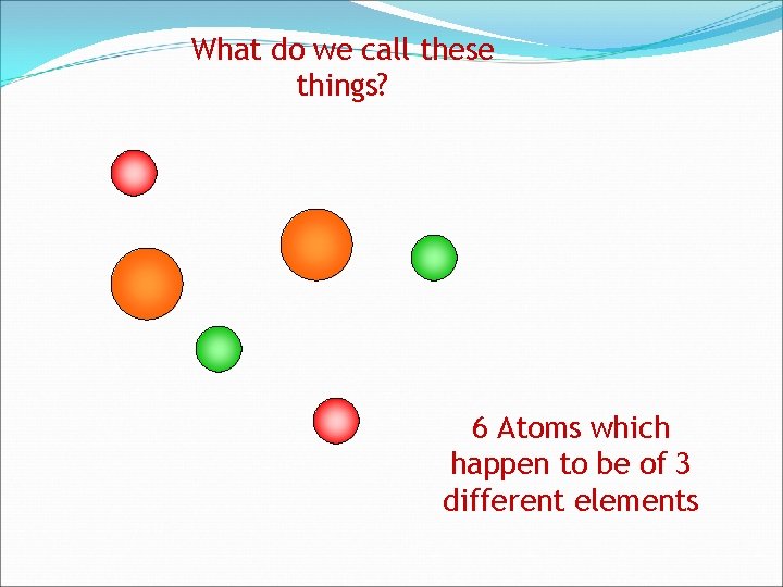 What do we call these things? 6 Atoms which happen to be of 3