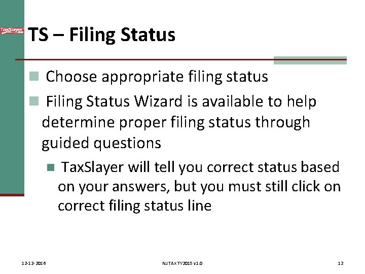 TS – Filing Status n Choose appropriate filing status n Filing Status Wizard is