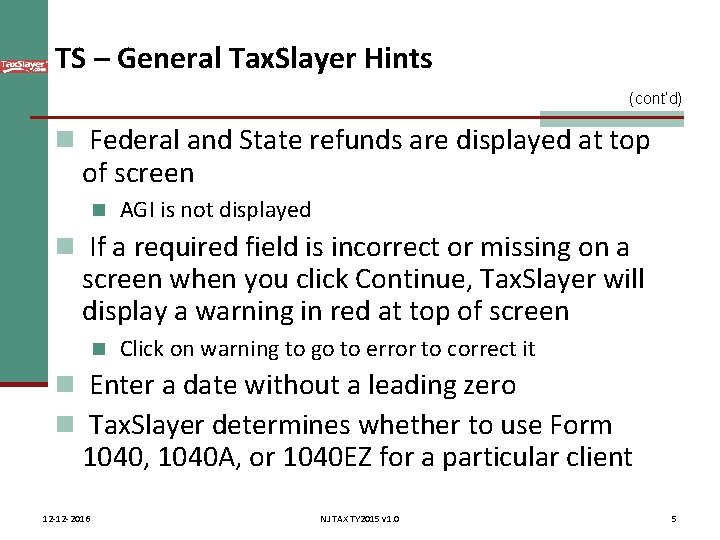 TS – General Tax. Slayer Hints (cont’d) n Federal and State refunds are displayed