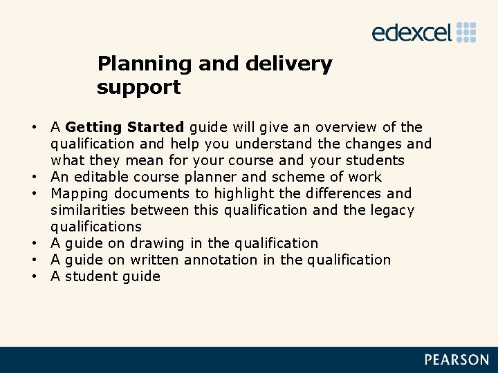 Planning and delivery support • A Getting Started guide will give an overview of