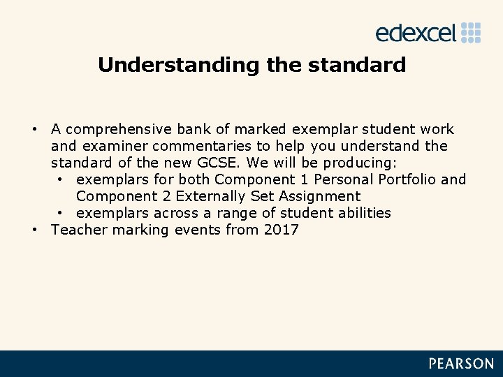 Understanding the standard • A comprehensive bank of marked exemplar student work and examiner