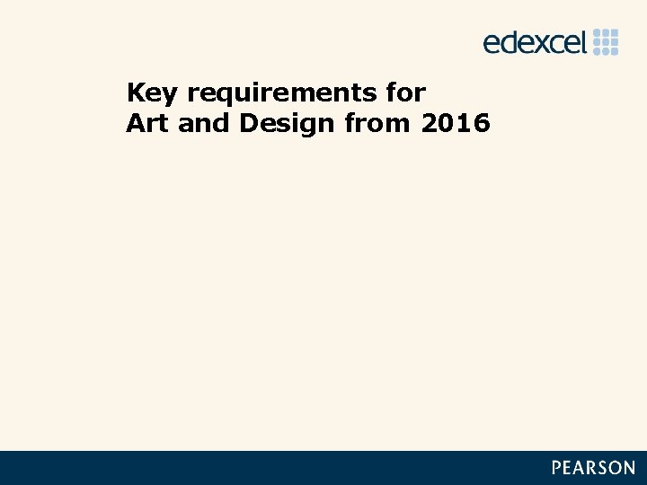 Key requirements for Art and Design from 2016 