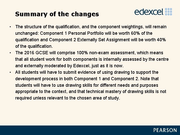 Summary of the changes • The structure of the qualification, and the component weightings,