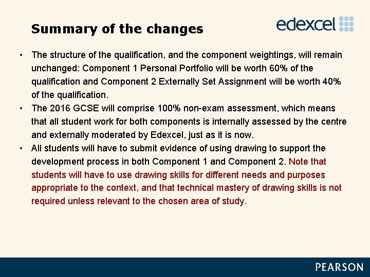 Summary of the changes • The structure of the qualification, and the component weightings,