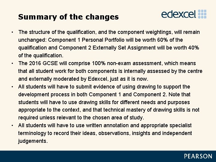 Summary of the changes • The structure of the qualification, and the component weightings,