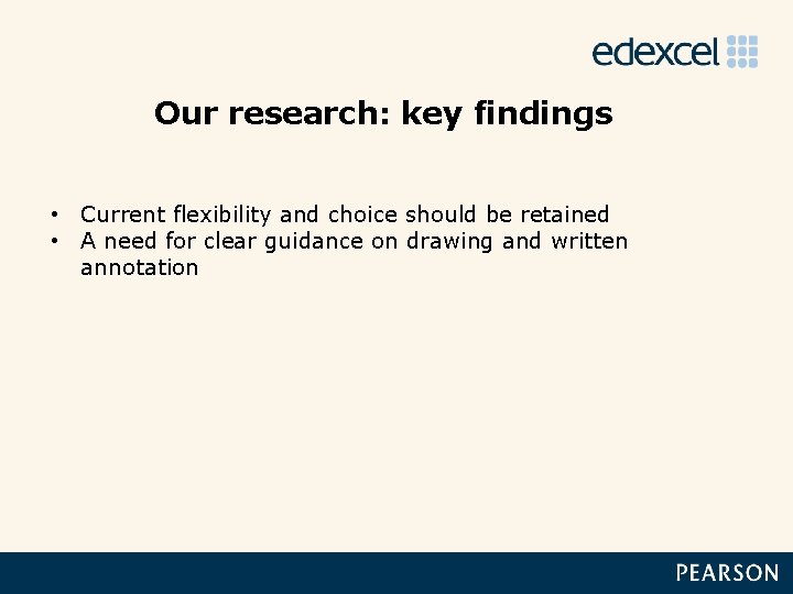 Our research: key findings • Current flexibility and choice should be retained • A