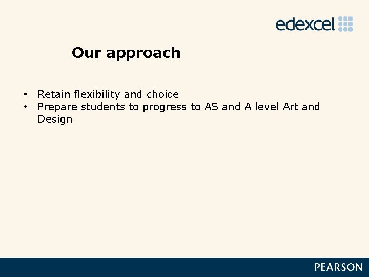 Our approach • Retain flexibility and choice • Prepare students to progress to AS