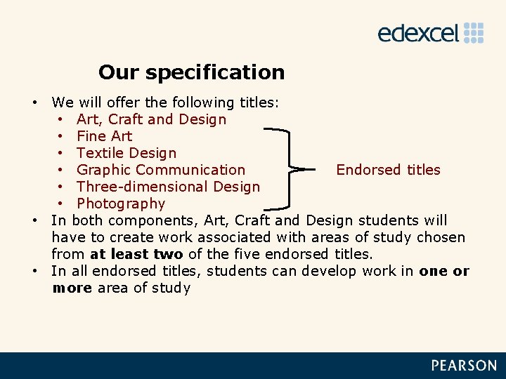 Our specification • We will offer the following titles: • Art, Craft and Design