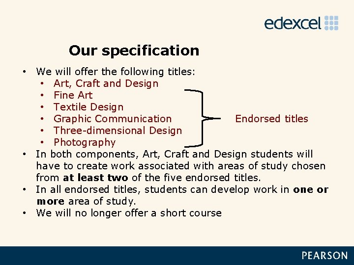 Our specification • We will offer the following titles: • Art, Craft and Design