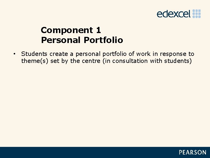 Component 1 Personal Portfolio • Students create a personal portfolio of work in response