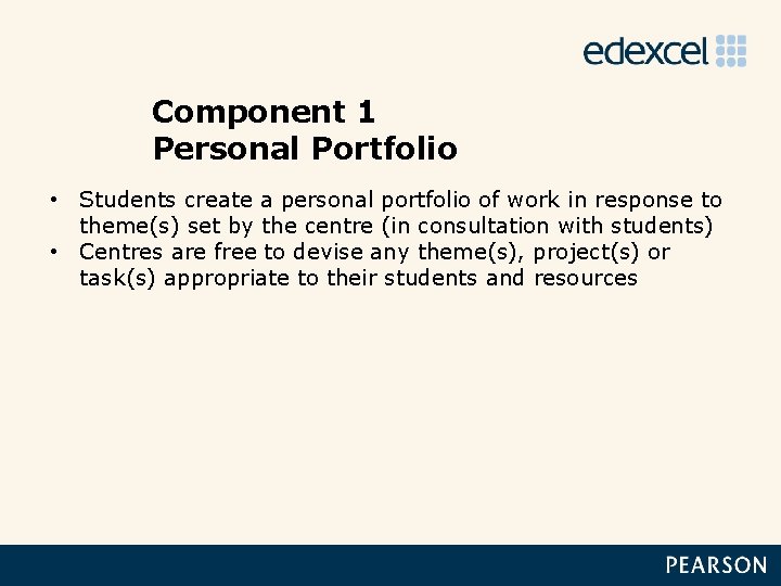 Component 1 Personal Portfolio • Students create a personal portfolio of work in response