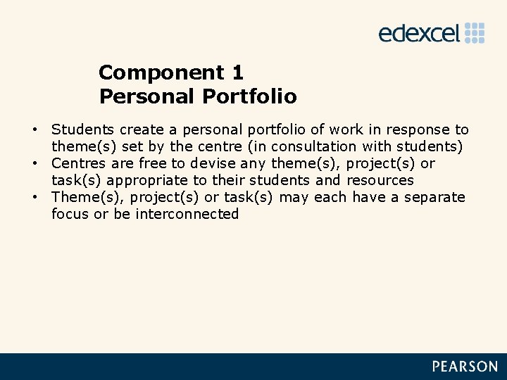 Component 1 Personal Portfolio • Students create a personal portfolio of work in response