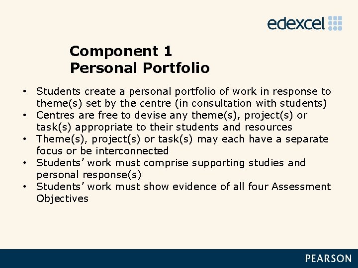 Component 1 Personal Portfolio • Students create a personal portfolio of work in response
