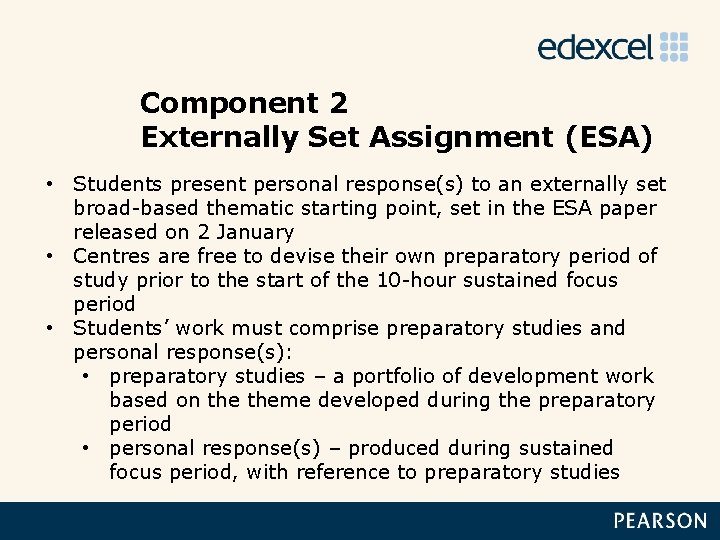 Component 2 Externally Set Assignment (ESA) • Students present personal response(s) to an externally