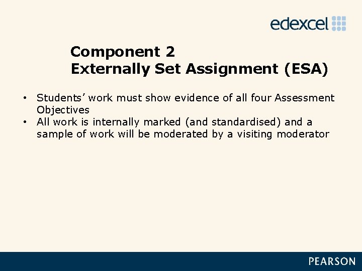 Component 2 Externally Set Assignment (ESA) • Students’ work must show evidence of all