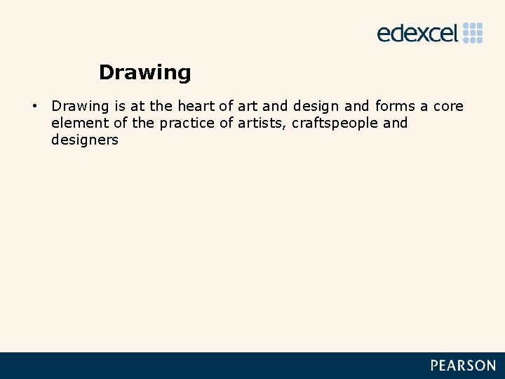 Drawing • Drawing is at the heart of art and design and forms a