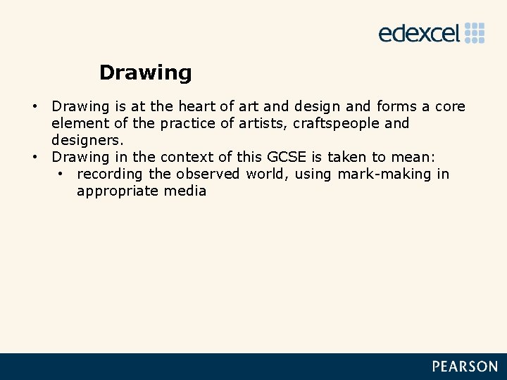 Drawing • Drawing is at the heart of art and design and forms a