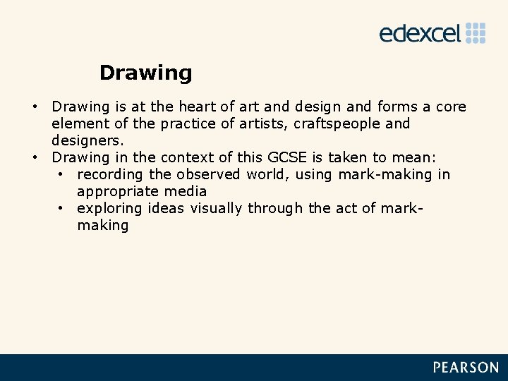 Drawing • Drawing is at the heart of art and design and forms a