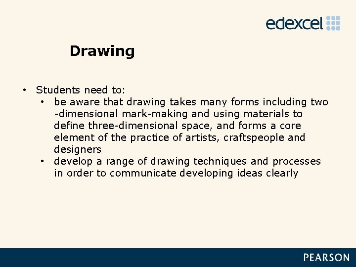 Drawing • Students need to: • be aware that drawing takes many forms including