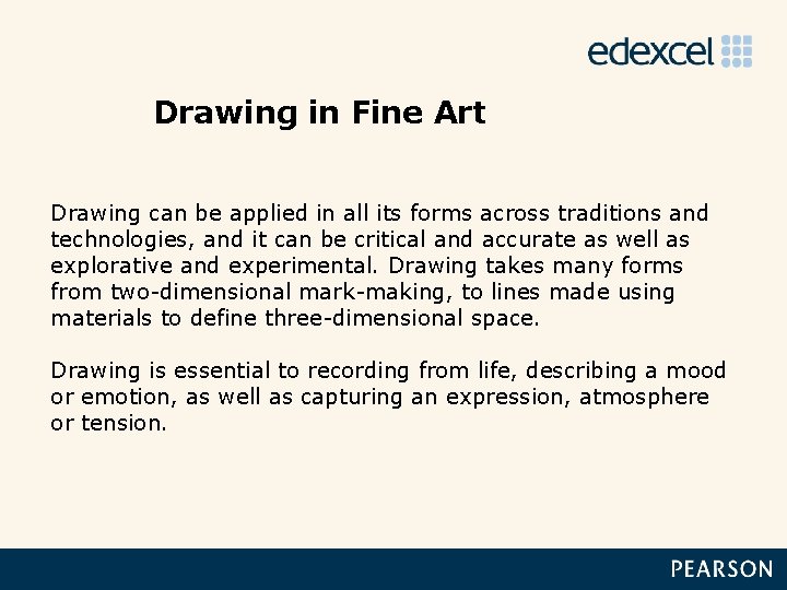 Drawing in Fine Art Drawing can be applied in all its forms across traditions