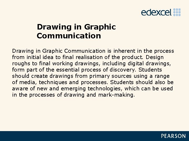 Drawing in Graphic Communication is inherent in the process from initial idea to final