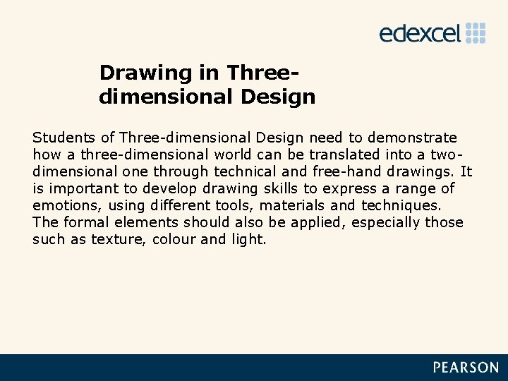 Drawing in Threedimensional Design Students of Three-dimensional Design need to demonstrate how a three-dimensional